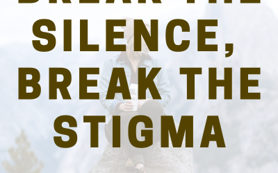 Break the Silence, Break the Stigma